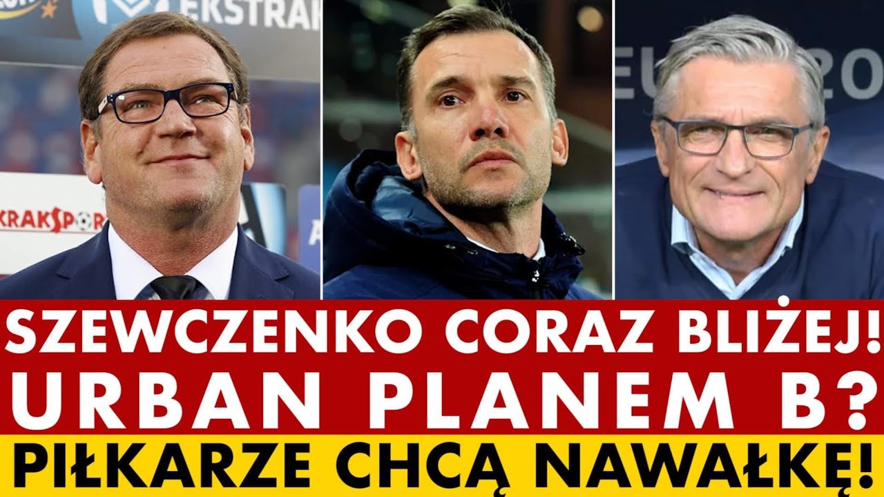 Szewczenko coraz bliżej. Urban? Kadrowicze chcą Nawałkę!