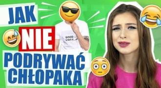 JAK NIE PODRYWAĆ CHŁOPAKA!! 5 PORAD OD KLATEX