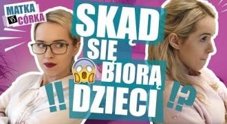 MATKA VS CÓRKA | SKĄD SIĘ BIORĄ DZIECI?
