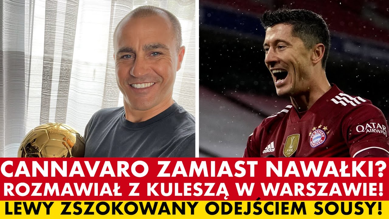CANNAVARO ZAMIAST NAWAŁKI? ROZMAWIAŁ Z KULESZĄ W WARSZAWIE! LEWANDOWSKI ZSZOKOWANY ODEJŚCIEM SOUSY!