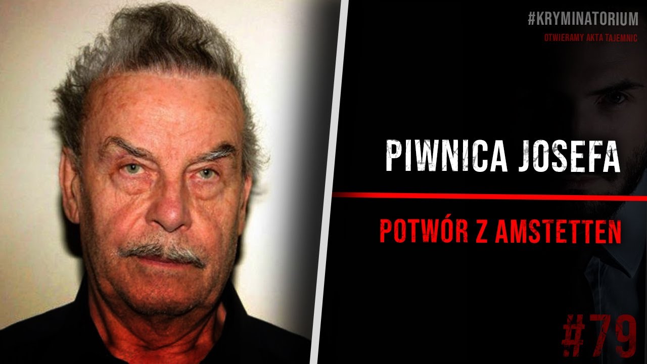 Sprawa Josefa Fritzla. Potwór z Amstetten